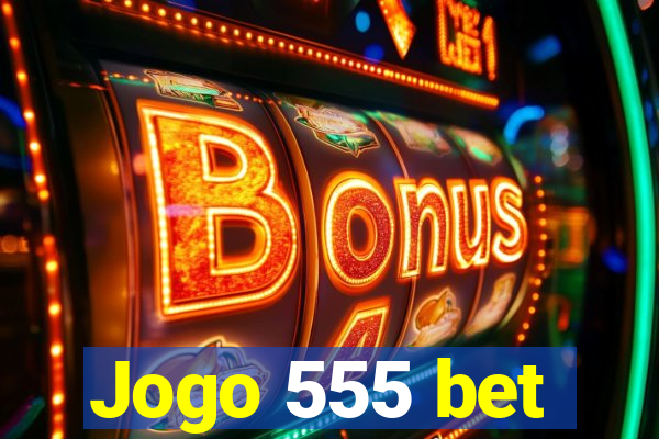 Jogo 555 bet